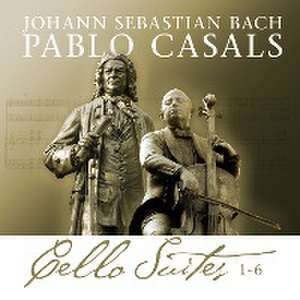 Casals, P: Bach Cello Suites 1-6