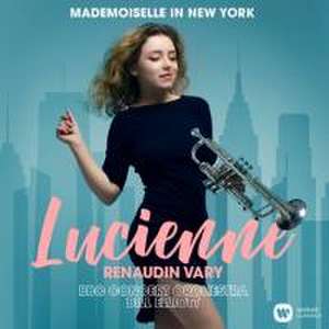 Mademoiselle in New York de Lucienne/BBC Concert Orchestra Renaudin Vary