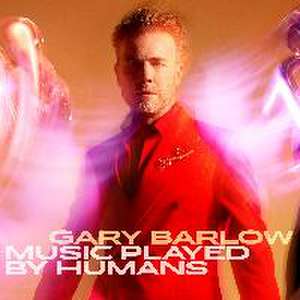 Music Played By Humans de Gary Barlow