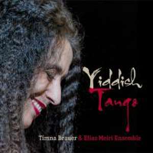 Yiddish Tango de Timna & Meiri Brauer