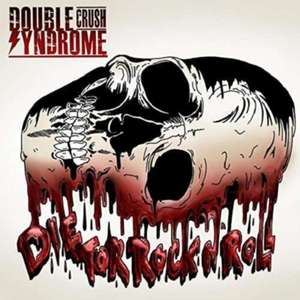Die For Rock N' Roll de Double Crush Syndrome
