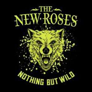 Nothing But Wild de The New Roses