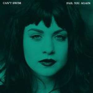 Fail You Again de Can't Swim