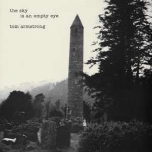 The Sky Is An Empty Eye de Tom Armstrong