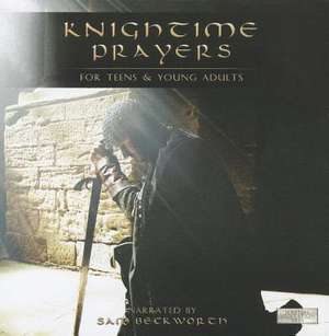 Knightime Prayers: For Teens & Young Adults de Sam Beckworth