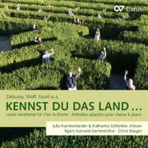 Kennst Du das Land...-Lieder de Rouger/figure humaine kammerchor/Gries