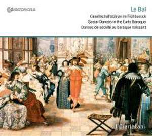 Le Bal-Gesellschaftstänze Im Frühbarock de Klaus/I Ciarlatani Winkler