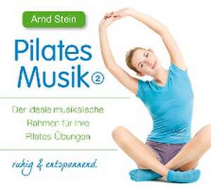 Stein, A: Pilates Musik 2-ruhig & Entspanned