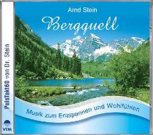 BERGQUELL-Sanfte Musik z.Entspannen de Arnd Stein