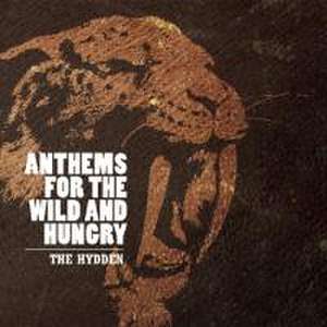 Anthems For The Wild And Hungry de The Hydden