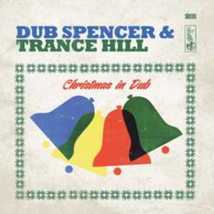 Christmas In Dub de Dub Spencer & Trance Hill