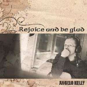 Rejoice And Be Glad de Angelo Kelly