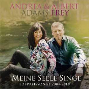 Meine Seele singe de Andrea/Frey Adams-Frey