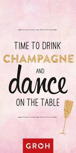 Geschenkanhänger - Time to drink champagne and dance on the table de Joachim Groh