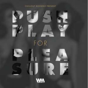 Push Play For Pleasure de Chillout Rockerz