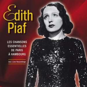 Les Chansons Essentielles de Paris ... Hambourg de Edith Piaf