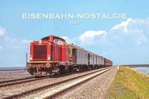 Eisenbahn-Nostalgie 2025 - Bildkalender 49,5x33 cm - Technikkalender - klassische Lokomotiven - Züge - Wandkalender - Wandplaner de Alpha Edition