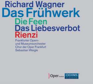 Das Frühwerk (Die Feen/Das Liebesverbot/Rienzi) de Sebastian/Frankfurter Opern-u. Museumsorch Weigle