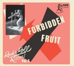 Rock'n'Roll Kittens Vol.5-Forbidden Fruit de Various