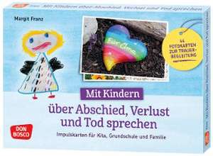 Mit Kindern über Abschied, Verlust und Tod sprechen de Margit Franz