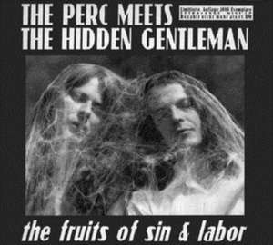 The Fruits Of Sin & Labor de The Perc Meets The Hidden Gentleman