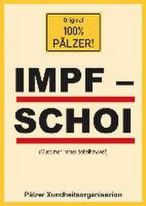 100% PÄLZER! IMPFSCHOI de Steffen Boiselle