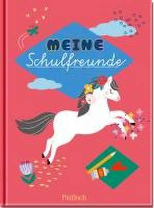 Meine Schulfreunde (Pferde) de Pattloch Verlag