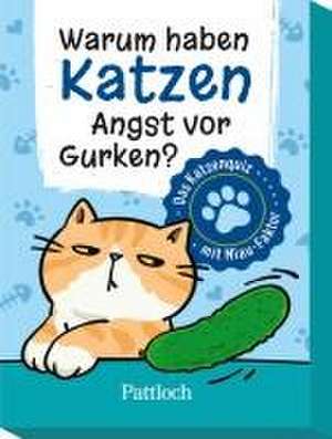 Warum haben Katzen Angst vor Gurken? de Pattloch Verlag