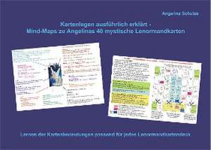 Kartenlegen ausfürhlich erklärt - Mind-Maps zu Angelinas 40 mystische Lenormandkarten de Angelina Schulze