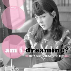 Am I Dreaming?-80 Brit Girl Sounds Of The 60s/3CD de Various