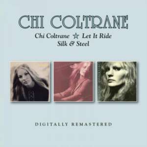 Chi Coltrane/Let It Ride/Silk & Steel de Chi Coltrane