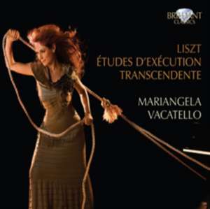 Liszt: Etudes d'Execution Transcendante de Mariangela Vacatello