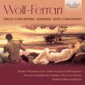 Wolf-Ferrari:Idillio Concertino/Serenata/+ de Various