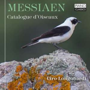 Messiaen:Catalogue D'Oiseaux de Ciro Longobardi