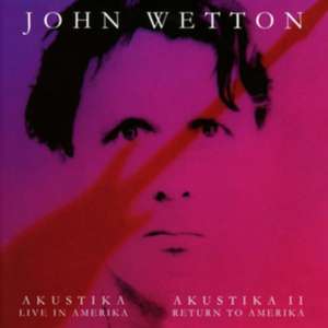 Akustika I/Akustika II/Live In Amerika/Return To.. de John Wetton