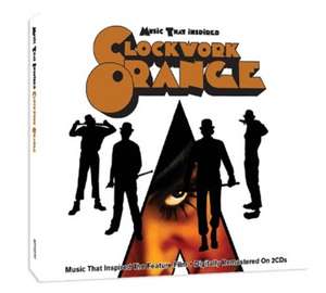 A Clockwork Orange de V. A. -Music That Inspired The Feature Film