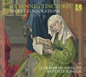 Secret Consolations-Chansons,Motets/+ de Le Miroir De Musique