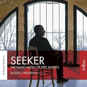 Seeker The Piano Music Of Piet Swerts de Russell Hirshfield