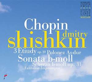 3 Etudes op.10 & Sonata In b flat minor&Polonaise de Dmitry Shishkin