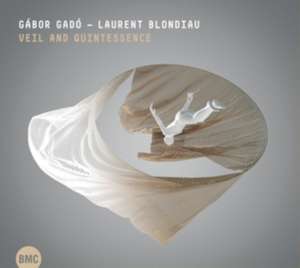 Veil and Quintessence de Gabor/Blondiau Gad¢