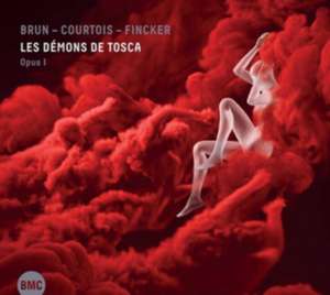 Les D,mons de Tosca Opus 1 de Brun/Courtois/Fincker