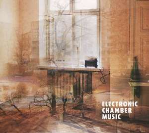 Electronic Chamber Music de Electronic Chamber Music