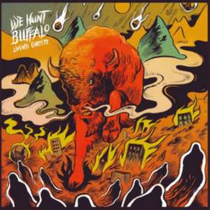 Living Ghosts de We Hunt Buffalo