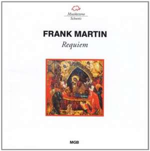 Frank Martin: Requiem de Esser/Gohl/Scheffel/Capella Cantorum Konstanz