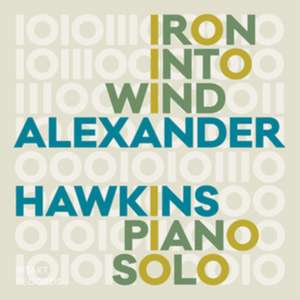 Iron Into The Wind-Piano Solo de Alexander Hawkins