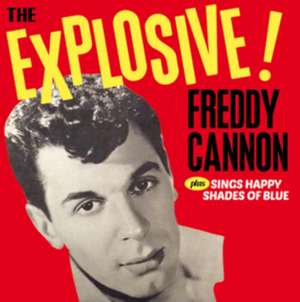 The Explosive!...+Sings Happy Shades Of Blue+8 de Freddy Cannon