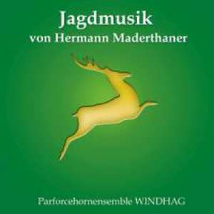 Jagdmusik Von Hermann Maderthaner de Parforcehornensemble Windhag