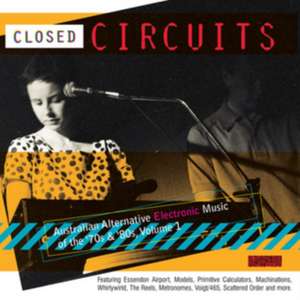 Closed Circuits/Australian Electronic 70-80s Vol.1 de Various