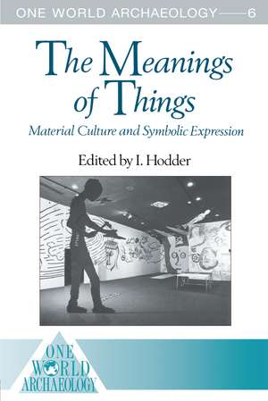 The Meanings of Things: Material Culture and Symbolic Expression de I. Hodder