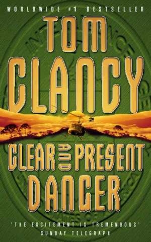 Clear and Present Danger de Tom Clancy